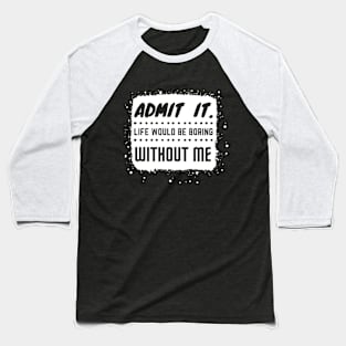 Admit It Baseball T-Shirt